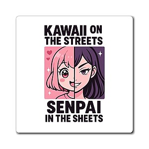 Kawaii on the Streets, Senpai in the Sheets Anime Magnet (Fridge)